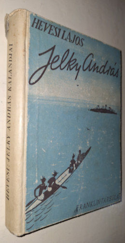 Hevesi Lajos - Jelky Andrs bajai fi rendkvli kalandjai tdfl vilgrszben