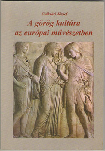 Cskvri Jzsef - A grg kultra az eurpai mvszetben