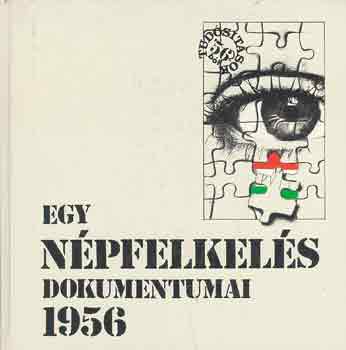 Korányi G. Tamás - Egy népfelkelés dokumentumai 1956