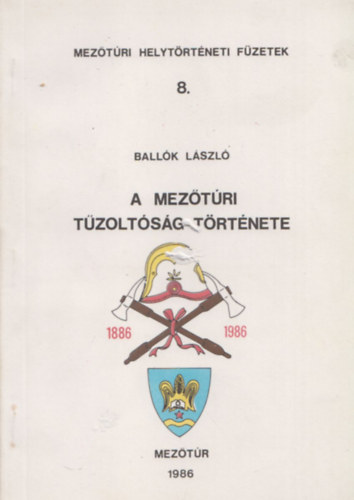 Ballók László - A mezőtúri tűzoltóság története