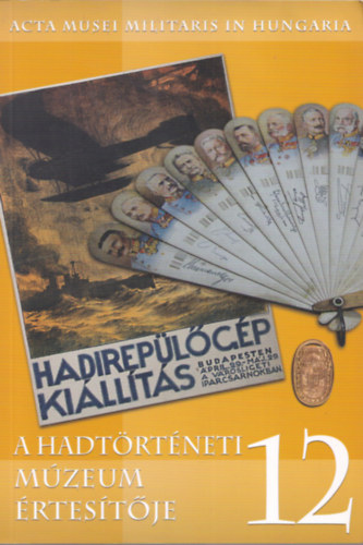 Z�vodi Szilvia (szerk) - 2 db (egy�tt) A Hadt�rt�neti M�zeum �rtes�t�je ( 10., 12.)