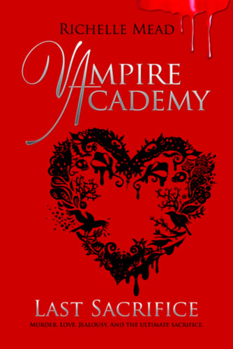 Richelle Mead - Last Sacrifice (Vampire Academy 6)