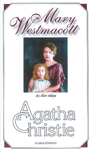 Agatha) Mary Westmacott (Christie - Az let slya