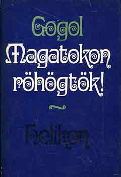 Nyikolaj Vasziljevics Gogol - Magatokon rhgtk!