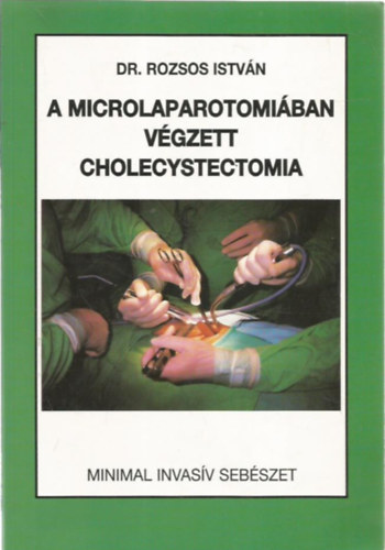 Dr. Rozsos István - A microlaparotomiában végzett cholecystectomia