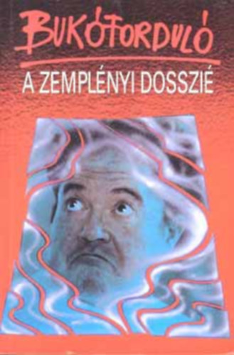 Vajda Pter, Szerk.: Tams Ervin Bednrik Imre - Bukfordul - A ZEMPLNYI-DOSSZI