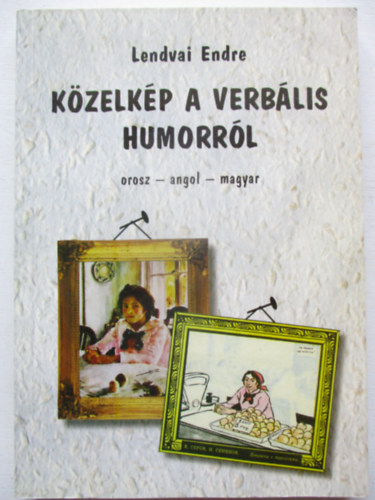 Lendvai Endre - Közelkép a verbális humorról (orosz-angol-magyar)