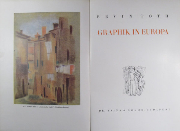 Ervin Tóth - Graphik In Europa. 89 fekete-fehér táblával és szövegközti illusztrációkkal.