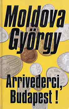 Moldova Gyrgy - Arrivederci, Budapest!