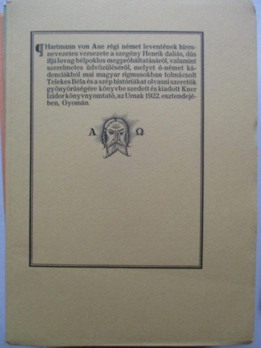 Telekes B�la  Hartmann von Aue (ford.) - Hartmann von Aue r�gi n�met levent�nek h�res-nevezetes versezete a szeg�ny Henrik b�lpoklos megpr�b�ltat�s�r�l, valamint szerelmetes �dv�z�l�s�r�l...