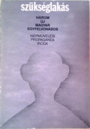 Farkas Don József; Boldizsár Péter; Schwajda György - Szükséglakás - három új magyar egyfelvonásos