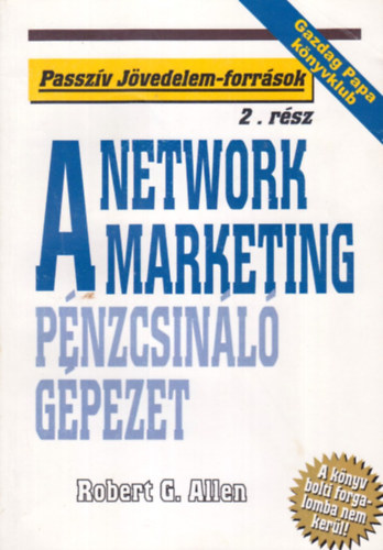 A Network Marketing - A pnzcsinl gpezet (Passzv jvedelem-forrsok)
