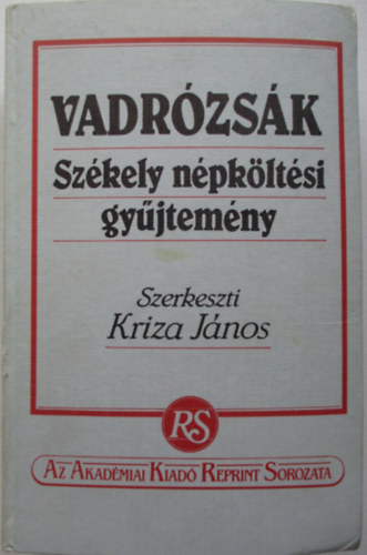 Kriza Jnos - Vadrzsk (Szkely npkltsi gyjtemny)