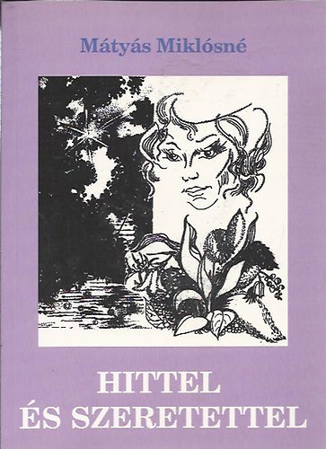 Mátyás Miklósné - Hittel és szeretettel