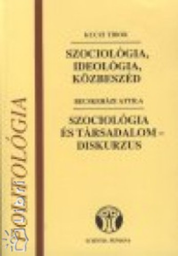 Kuczi Tibor; Becskehzi Attila - Valsg '70. szociolgia, ideolgia, kzbeszd + szociolgia s trsadalomdiskurzus