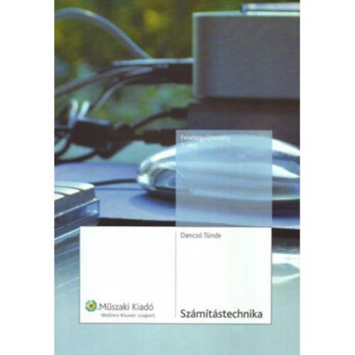 Dancs� T�nde - Sz�m�t�stechnika feladatgy�jtem�ny 1. r�sz
