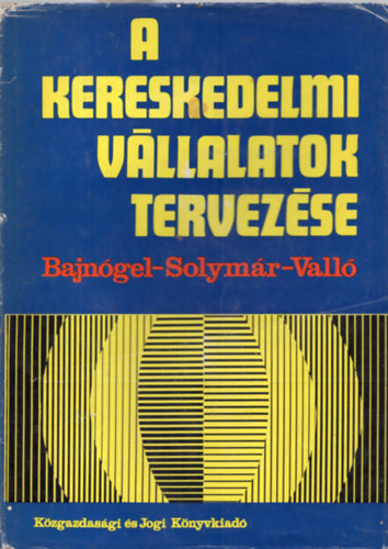 Bajngel; Solymr; Vall - A kereskedelmi vllalatok tervezse