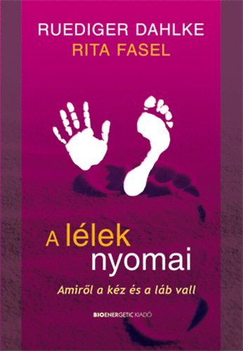Rita Fasel Ruediger Dahlke - A lélek nyomai