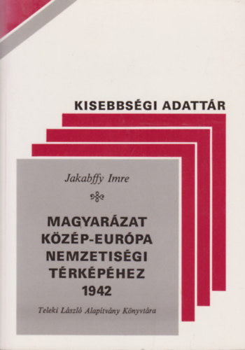 Jakabffy Imre - Magyarzat Kzp-Eurpa nemzetisgi trkphez 1942