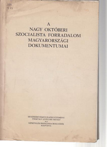 A nagy oktberi szocialista forradalom magyarorszgi dokumentumai.