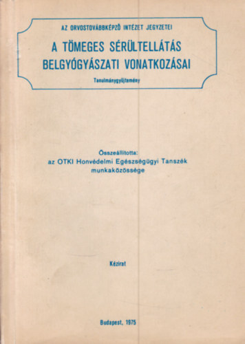 Dr. Szigyártó Gábor - A tömeges sérültellátás belgyógyászati vonatkozásai