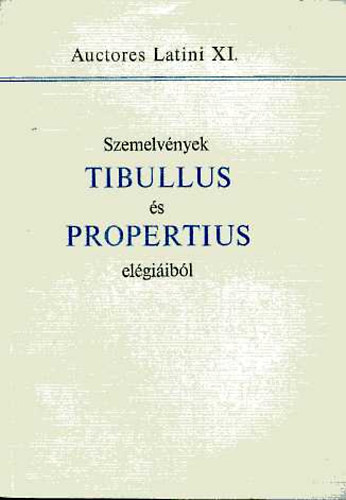 Tankönyvkiadó - Szemelvények Tibullus és Propertius elégiáiból (auctores latini XI.)