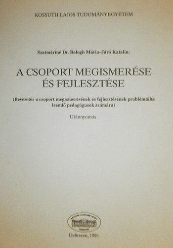 Járó Katalin; Szatmárinébalogh Mária - A csoport megismerése és fejlesztése