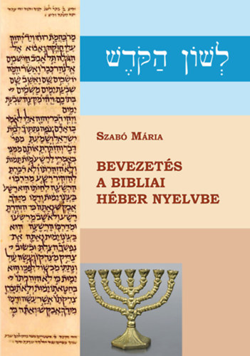 Szabó M. - Bevezetés a bibliai héber nyelvbe