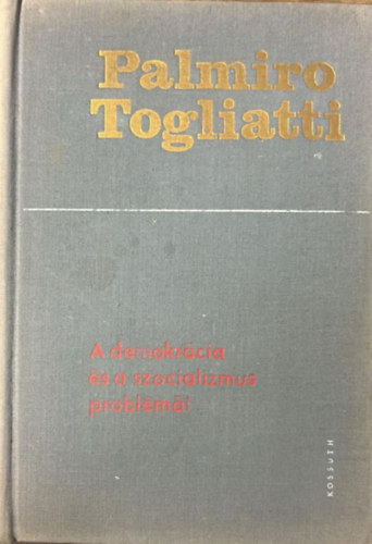 Palmiro Togliatti - A demokrácia és a szocializmus problémái