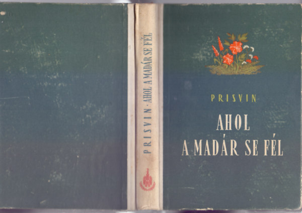 Mihail Mihajlovics Prisvin - Ahol a madr se fl