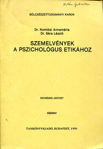 Sra Lszl; Komlsi Annamria  (szerk.) - Szemelvnyek a pszicholgus etikhoz (kzirat)