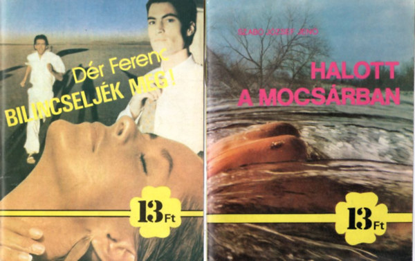 D�r Ferenc, Szab� J�zsef Jen� Taar Ferenc - 3 db 13 ft-os krimi: Halott a mocs�rban + Bilincselj�k meg ! + Fekete p�ntek