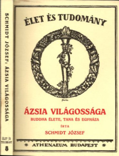 Schmidt J�zsef - �zsia vil�goss�ga  - Buddha �lete, tana �s egyh�za (reprint)