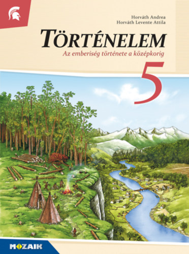 Horvth Levente Attila Horvth Andrea - Trtnelem 5. o. - Az emberisg trtnete a kzpkorig