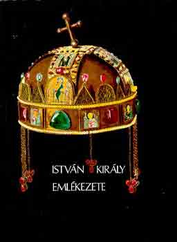 Gyrffy Gyrgy  (szerk.) - Istvn kirly emlkezete
