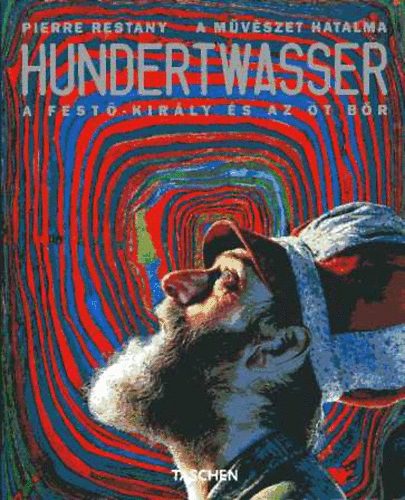 Pierre Restany - Hundertwasser: A fest-kirly s az t br