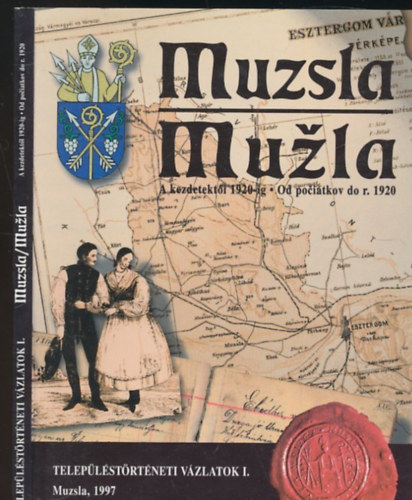 Településtörténeti vázlatok I. Muzsla - A kezdetektől 1920-ig