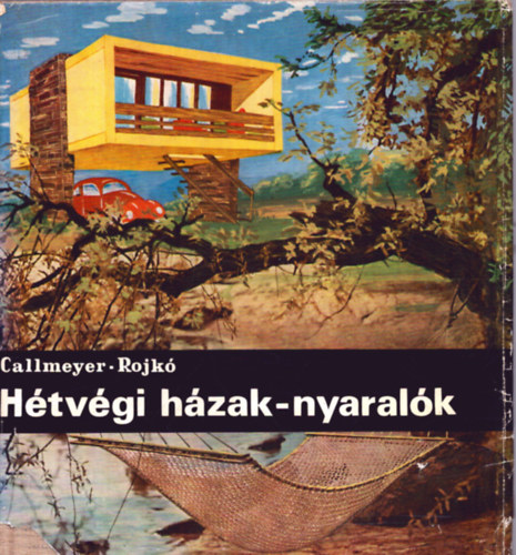 Callmeyer Ferenc; Rojk� Ervin - H�tv�gi h�zak-nyaral�k