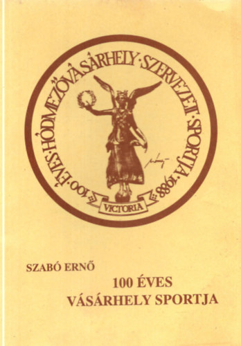 Szab� Ern� - 100 �ves V�s�rhely sportja