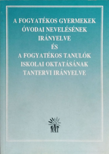 A fogyatkos gyermekek vodai nevelsnek irnyelve s a fogyatkos tanulk iskolai oktatsnak tantervi irnyelve