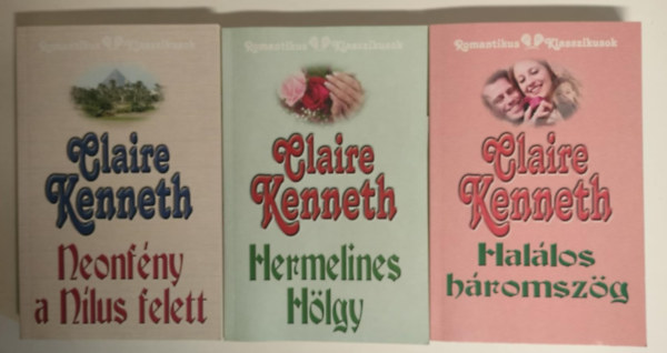 Claire Kenneth - 3db romantikus klasszikusok - Hal�los h�romsz�g + Hermelines h�lgy + Neonf�ny a N�lus felett