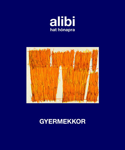 Alibi hat h�napra - Gyermekkor