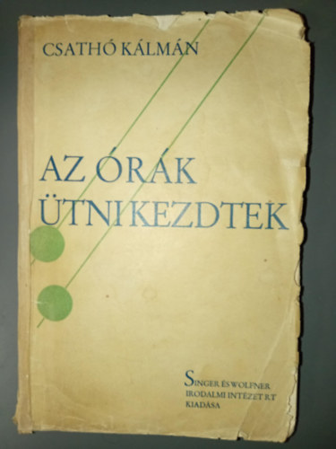 Csath� K�lm�n - Az �r�k �tni kezdtek