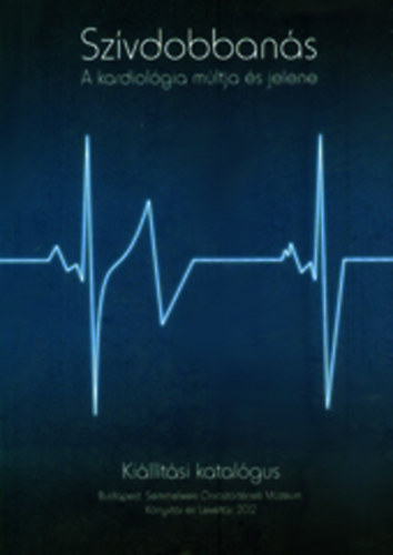 dr. Szab� Katalin-dr. Magyar L�szl� Andr�s-Kis Tam�s  (szerk.) - Sz�vdobban�s - A kardiol�gia m�ltja �s jelene