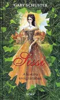 Gaby Schuster - Sissi - A korona szolg�lat�ban