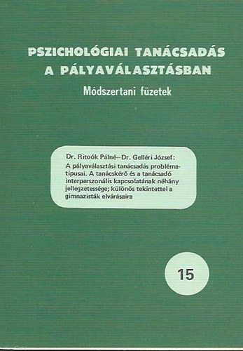 Dr. Ritok Pln; Dr. Gellri Jzsef - A plyavlasztsi tancsads problmatpusai / Pszicholgiai tancsads a plyavlasztsban 15.