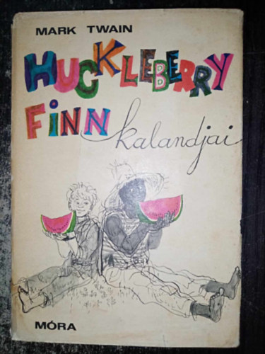 Ford.: Koroknay István, Würtz Ádám Mark Twain (ill.), Karinthy Frigyes (lektor) - Huckleberry Finn kalandjai (The Adventures of Huckleberry Finn) - Würtz Ádám Fekete-fehér és színes rajzaival