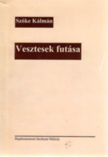 Szőke Kálmán - Vesztesek futása