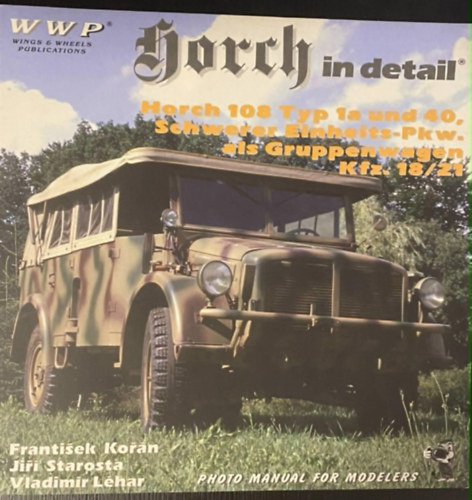Horch in Detail Horch 108 Type 1a and 40, Schwerer Einheits-pkw Als Gruppenwagen Kfz. 18/21