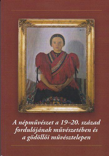 rin Nagy Cecilia szerk. - A npmvszet a 19-20. szzad forduljnak mvszetben a gdlli